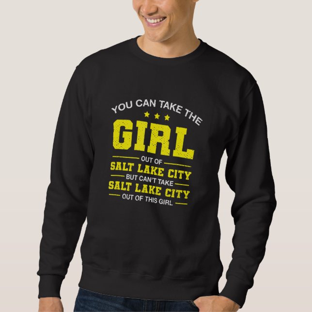 Sie können das Mädchen aus dem Salz Lake City Utah Sweatshirt (Vorderseite)