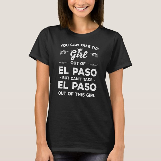Sie können das Mädchen aus El Paso Texas Girlfri n T-Shirt (Vorderseite)