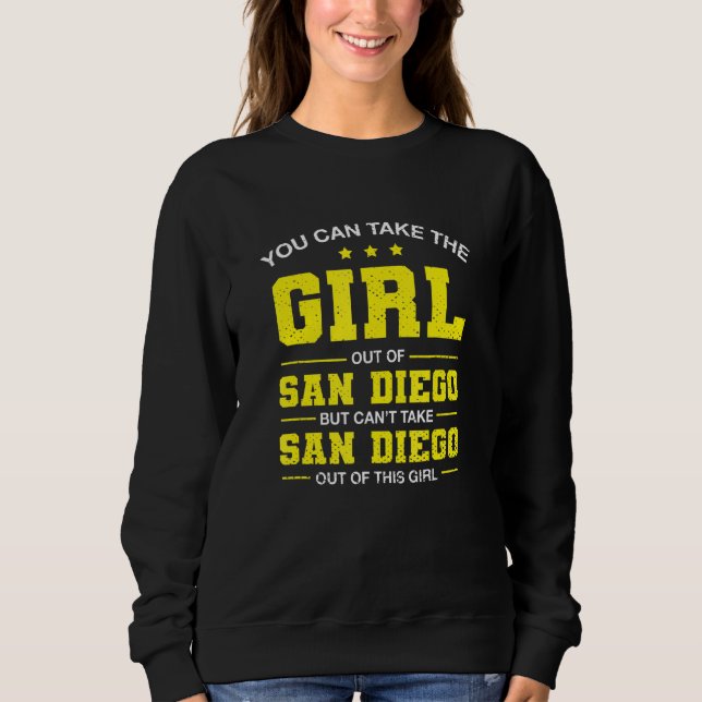 Sie können das Mädchen aus San Diego Kalifornien n Sweatshirt (Vorderseite)