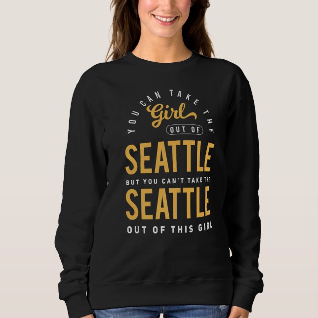Sie können das Mädchen aus Seattle Washington Ho m Sweatshirt (Vorderseite)