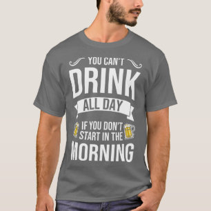 Sie können den ganzen Tag nicht trinken, wenn Sie T-Shirt