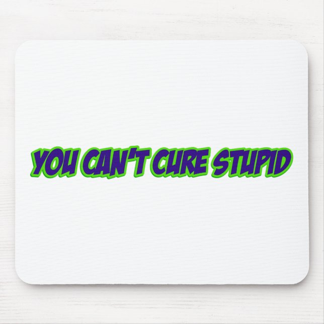 Sie können dummes nicht kurieren (Version 3,0) Mousepad (Vorne)