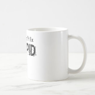 Sie können dummes nicht regeln tasse