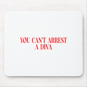 Sie können eine Diva nicht verhaften Lustige Fraue Mousepad