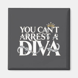 Sie können eine Diva nicht verhaften Lustige Zitat Magnet
