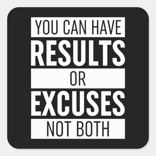 Sie können Ergebnisse oder Ausreden nicht beide ha Quadratischer Aufkleber (Vorderseite)