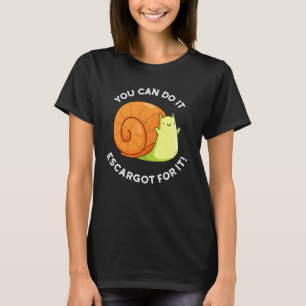 Sie können es Escargot für es Schnecke Puppe Dark T-Shirt