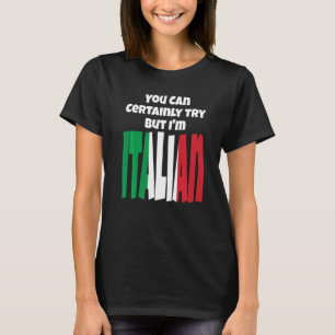 Sie können es sicherlich versuchen, aber ich bin I T-Shirt