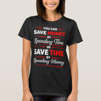 Sie können Geld sparen, indem Sie Zeit lustiger Zi T-Shirt