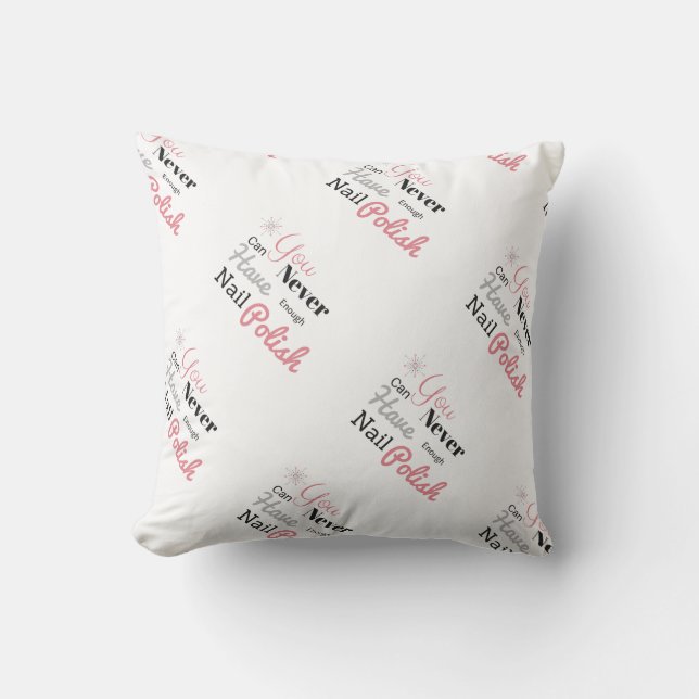 Sie können genügend Nagellackkissen nie haben Kissen (Vorderseite)