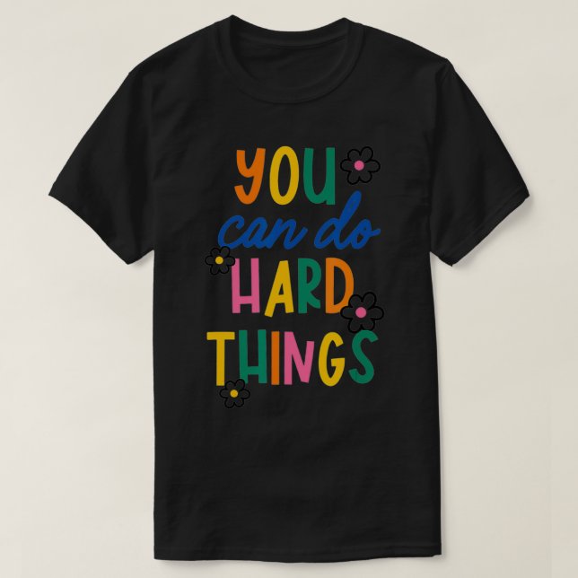 Sie können harte Dinge tun Inspiration Geschenk T-Shirt (Design vorne)