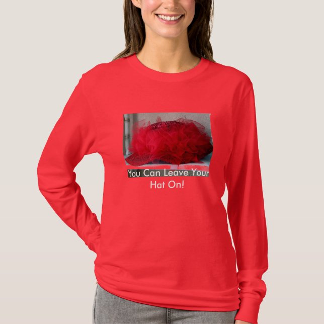 Sie können Ihren Hut an verlassen! T-Shirt (Vorderseite)