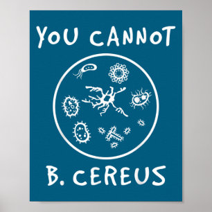 Sie können kein Cereus-Mikrobiologie-Liebhaber-Wis Poster