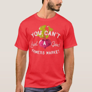 Sie können kein gutes Bauer Markt Land T-Shirt