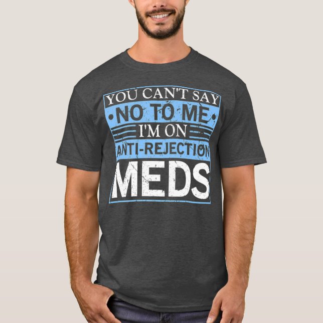 Sie können keine Transplantation von Antiabstoßung T-Shirt (Vorderseite)