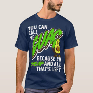 Sie können mich Guac nennen, weil ich billig bin. T-Shirt