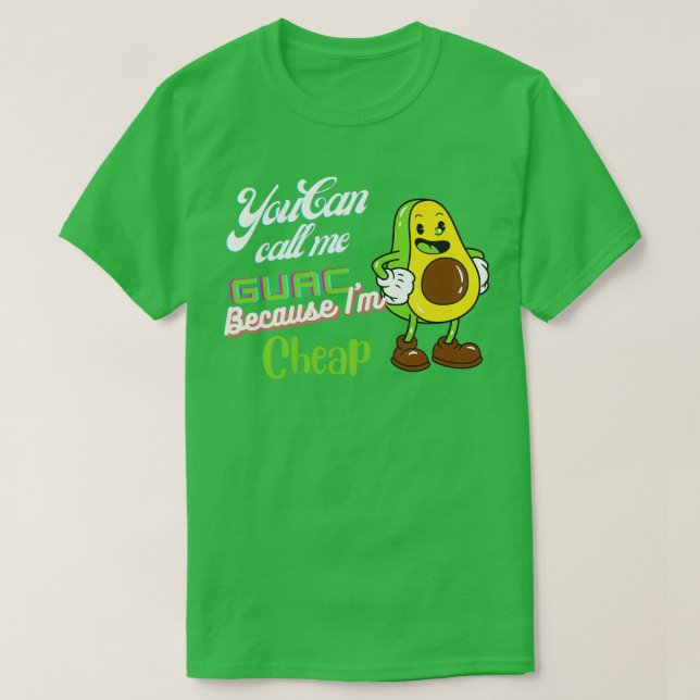 Sie können mich Guac nennen, weil ich billig bin. T-Shirt (Design vorne)