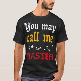Sie können mich Master nennen T-Shirt