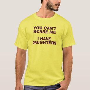 Sie können mich nicht erschrecken, den ich T-Shirt