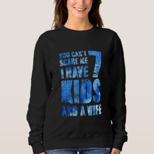 Sie können mir nicht kümmern, ich habe 7 Kinder un Sweatshirt