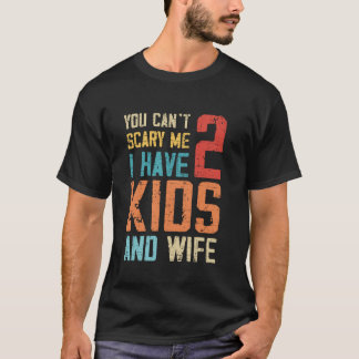 Sie können mir nicht kümmern, ich habe zwei Kinder T-Shirt
