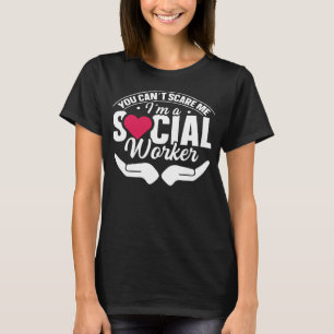 Sie können mir versichern, dass ich Sozialarbeiter T-Shirt