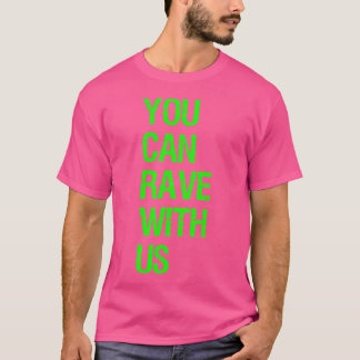 Sie können mit uns Rave machen - EDM-Rave T-Shirt