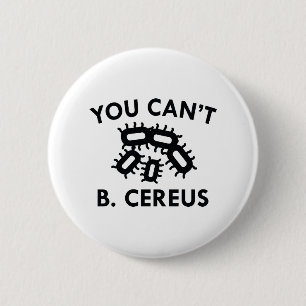 Sie können nicht B. Cereus Button