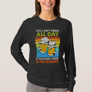 Sie können nicht den ganzen Tag Bier Biertrinker M T-Shirt