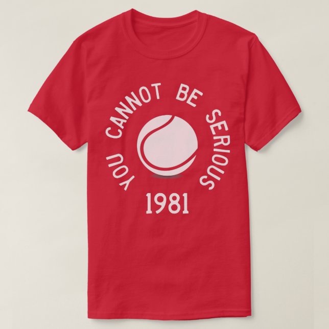 Sie können nicht ernst sein John McEnroe Funny enn T-Shirt (Design vorne)