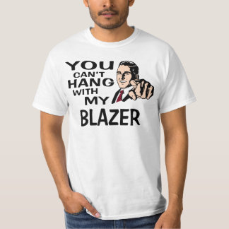 Sie können nicht mit meinem Chevy Blazer hängen! T-Shirt