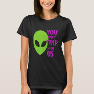 Sie können nicht mit uns Alien Ufo Raumschiff fahr T-Shirt
