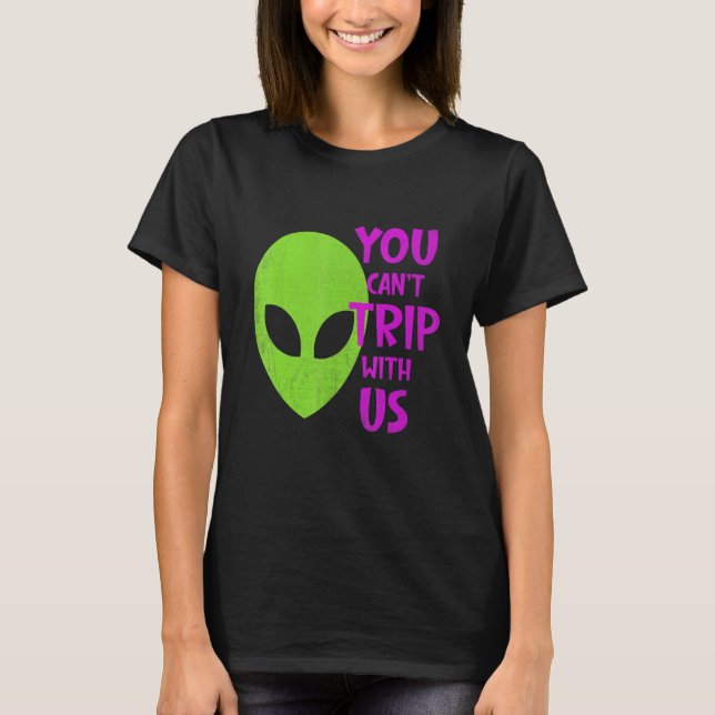 Sie können nicht mit uns Alien Ufo Raumschiff fahr T-Shirt (Vorderseite)