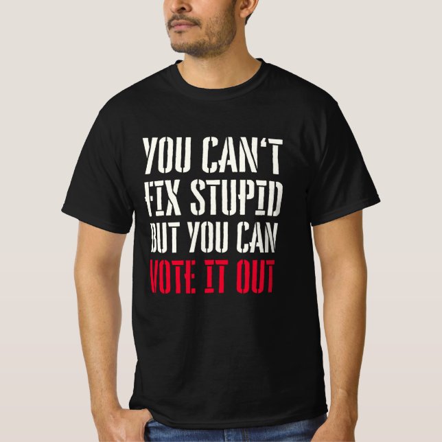 SIE KÖNNEN NICHT STUPID BEHEBEN, ABER SIE KÖNNEN E T-Shirt (Vorderseite)