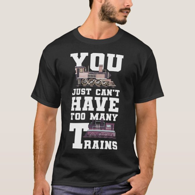Sie können nicht zu viele Züge Modelleisenbahn Kit T-Shirt (Vorderseite)