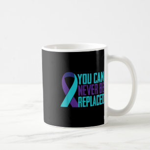 Sie können nie ersetzen Suizid Awareness Mental Kaffeetasse