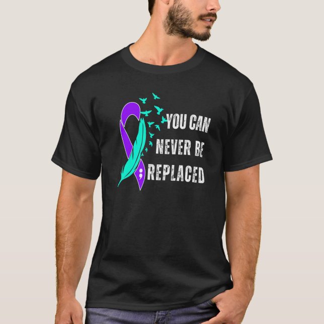 Sie können nie ersetzen Suizid Awareness Mental T-Shirt (Vorderseite)
