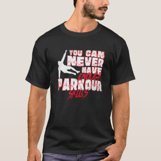 Sie können nie genug Parkour Qualifikationstrainer T-Shirt