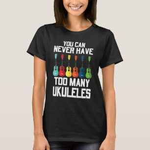 Sie können nie viele Ukuleles-Spieler Gitarre T-Shirt