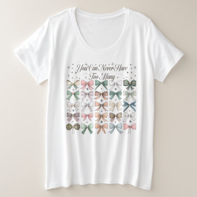 Sie können nie zu viele Coquette Bows haben Große Größe T-Shirt (Design vorne)