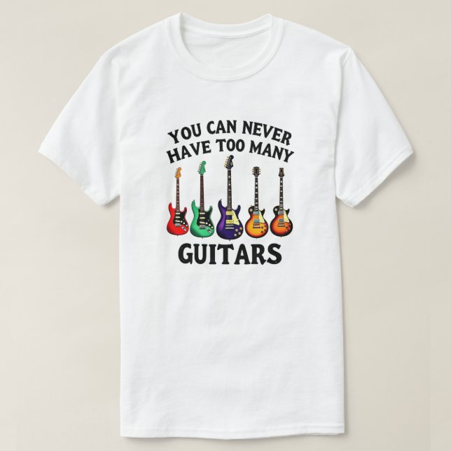 Sie können nie zu viele Gitarren lebendige Gitarre T-Shirt (Design vorne)