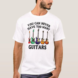 Sie können nie zu viele Gitarren lebendige Gitarre T-Shirt