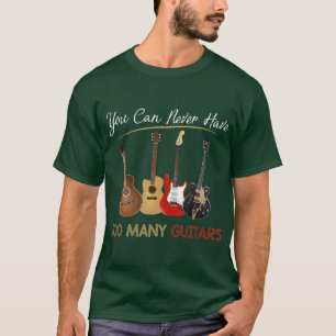 Sie können nie zu viele Gitarren, Musikgeschenk - T-Shirt