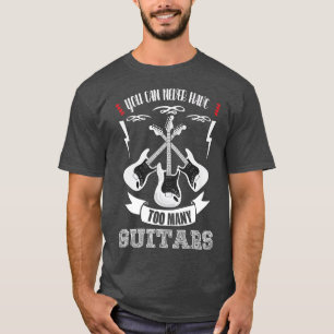 Sie können nie zu viele GitarrenMusicianTriple1 T-Shirt