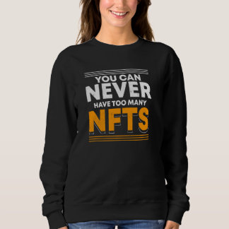 Sie können nie zu viele Nfts Crypto Art Tradition Sweatshirt