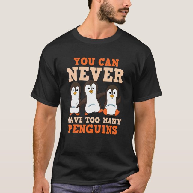 Sie können nie zu viele Pinguine Zookeeper-Pen hab T-Shirt (Vorderseite)