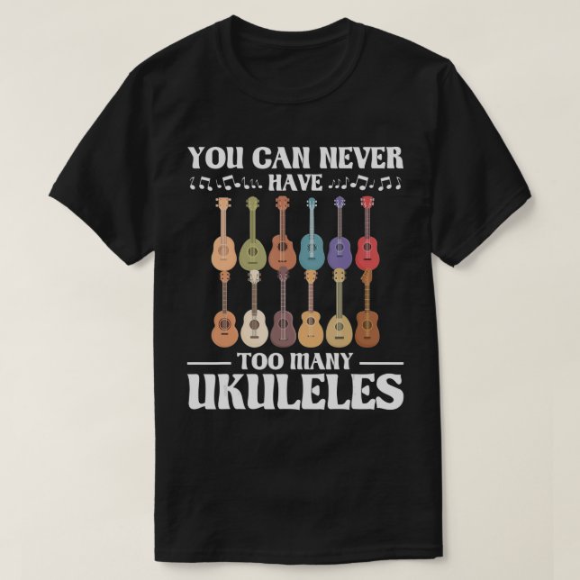 Sie können nie zu viele Ukuleles haben - Ukulelist T-Shirt (Design vorne)