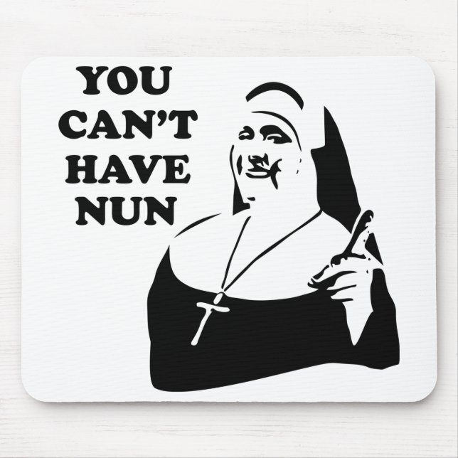 Sie können Nonne nicht haben Mousepad (Vorne)