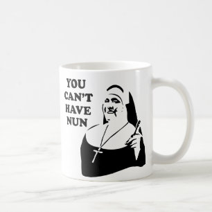 Sie können Nonne nicht haben Tasse