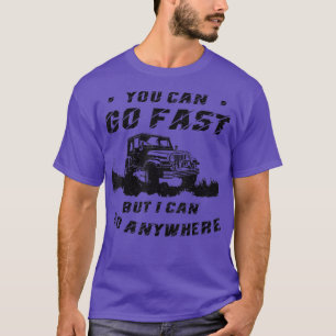 Sie können schnell gehen, aber ich kann überall vo T-Shirt
